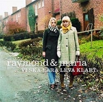 CD-cover: Raymond & Maria – Vi ska bara leva klart