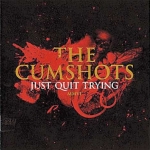 CD-cover: The Cumshots – Just Quit Trying